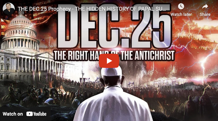 THE DEC.25 Prophecy – THE HIDDEN HISTORY OF PAPAL SUPREMACY!